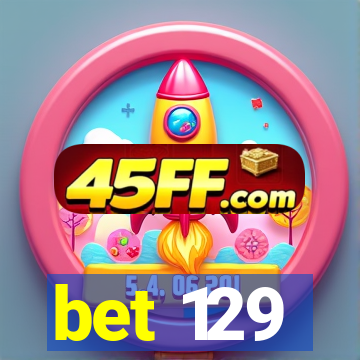 bet 129